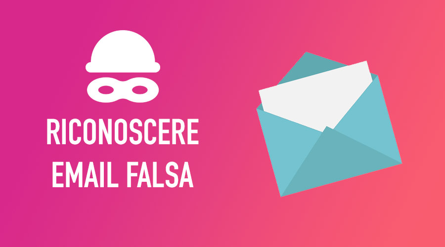 Come riconoscere un'e-mail falsa o spam